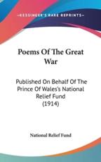 Poems of the Great War - Relief Fund National Relief Fund (author), National Relief Fund (author)