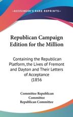 Republican Campaign Edition for the Million - Committee Republican Committee, Republican Committee