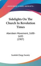 Sidelights on the Church in Revolution Times - Clergy Society Scottish Clergy Society (author), Scottish Clergy Society (author)