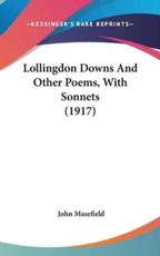 Lollingdon Downs and Other Poems, With Sonnets (1917) - John Masefield (author)