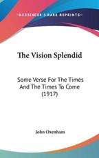 The Vision Splendid - John Oxenham (author)