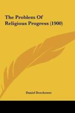 The Problem of Religious Progress (1900) - Daniel Dorchester (author)