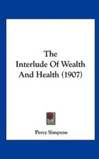 The Interlude of Wealth and Health (1907) - Percy Simpson (author)