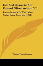 Life and Character of Edward Oliver Wolcott V2 - Thomas Fulton Dawson (author)