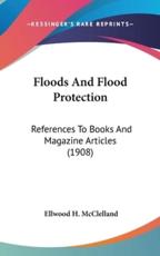 Floods and Flood Protection - Ellwood H McClelland (editor)