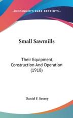 Small Sawmills - Daniel F Seerey (author)
