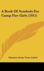 A Book of Symbols for Camp Fire Girls (1915) - Charlotte Emily Vetter Gulick