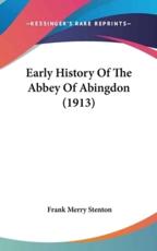 Early History Of The Abbey Of Abingdon (1913) - Frank Merry Stenton (author)