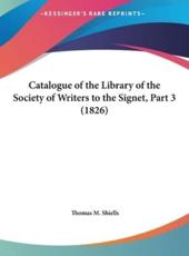 Catalogue of the Library of the Society of Writers to the Signet, Part 3 (1826) - Thomas M Shiells (author)