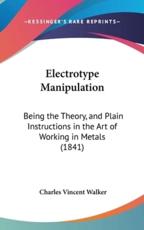 Electrotype Manipulation - Charles Vincent Walker