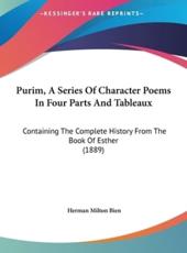 Purim, A Series Of Character Poems In Four Parts And Tableaux - Herman Milton Bien (author)