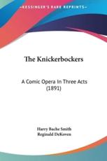 The Knickerbockers - Harry Bache Smith (author), Reginald Dekoven (author)