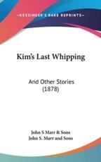 Kim's Last Whipping - John S Marr & Sons, John S Marr and Sons
