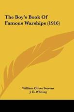 The Boy's Book Of Famous Warships (1916) - William Oliver Stevens, J D Whiting (illustrator)