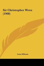 Sir Christopher Wren (1908) - Lena Milman (author)