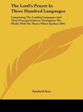 The Lord's Prayer in Three Hundred Languages - Reinhold Rost (foreword)