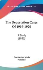 The Deportation Cases of 1919-1920 - Constantine Maria Panunzio (author)