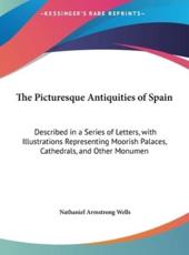 The Picturesque Antiquities of Spain - Nathaniel Armstrong Wells
