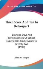 Three Score and Ten in Retrospect - James W Hooper (author)