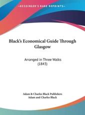Black's Economical Guide Through Glasgow - Adam & Charles Black Publishing, Adam and Charles Black