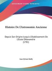 Histoire De L'Astronomie Ancienne - Jean Sylvain Bailly