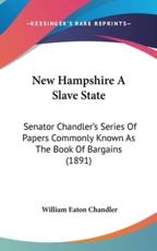 New Hampshire A Slave State - William Eaton Chandler (author)