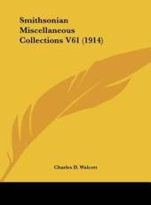 Smithsonian Miscellaneous Collections V61 (1914) - Charles D Walcott (editor)