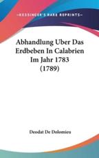 Abhandlung Uber Das Erdbeben in Calabrien Im Jahr 1783 (1789) - Deodat De Dolomieu