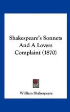 Shakespeare's Sonnets and a Lovers Complaint (1870) - William Shakespeare