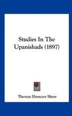 Studies in the Upanishads (1897) - Thomas Ebenezer Slater (author)