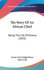 The Story of an African Chief - Louise Torr Knight-Bruce, Edna Lyall (foreword)