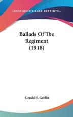 Ballads of the Regiment (1918) - Gerald E Griffin (author)