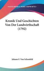Kronik Und Geschichten Von Der Landwirthschaft (1792) - Johann F Von Schonfeld (author)
