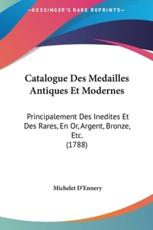 Catalogue Des Medailles Antiques Et Modernes - Michelet D'Ennery (author)