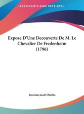 Expose D'Une Decouverte De M. Le Chevalier De Fredenheim (1796) - Jeremias Jacob Oberlin (author)