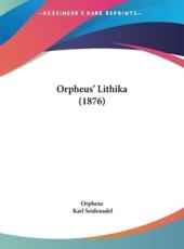 Orpheus' Lithika (1876) - Orpheus (author), Karl Seidenadel (author)