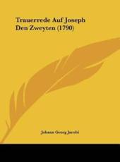 Trauerrede Auf Joseph Den Zweyten (1790) - Johann Georg Jacobi