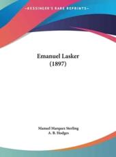 Emanuel Lasker (1897) - Manuel Marquez Sterling (author), A B Hodges (other)