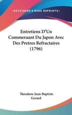 Entretiens D'Un Commeraant Du Japon Avec Des Pretres Refractaires (1796) - Theodore-Jean-Baptiste Gerard (author)