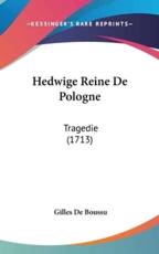 Hedwige Reine De Pologne - Gilles De Boussu (author)