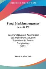 Fungi Mecklemburgenses Selecti V2 - Henricus Julius Tode