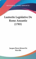Lautorite Legislative De Rome Aneantie (1785) - Jacques Pierre Brissot De Warville (author)