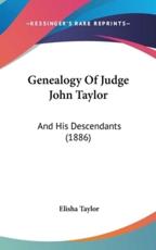 Genealogy of Judge John Taylor - Elisha Taylor (author)