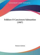 Folklore O Cancionero Salmantino (1907) - Damaso Ledesma (author)