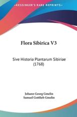 Flora Sibirica V3 - Johann Georg Gmelin, Samuel Gottlieb Gmelin (editor)