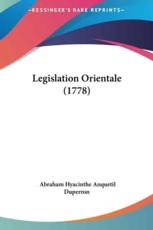 Legislation Orientale (1778) - Abraham Hyacinthe Anquetil Duperron (author)