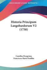 Historia Principum Langobardorum V2 (1750) - Camillus Peregrinus (author), Franciscus Maria Pratillus (author)