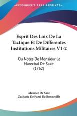 Esprit Des Loix De La Tactique Et De Differentes Institutions Militaires V1-2 - Maurice De Saxe, Maurice De Saxe