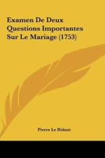 Examen De Deux Questions Importantes Sur Le Mariage (1753) - Pierre Le Ridant (author)