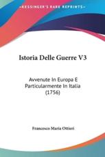 Istoria Delle Guerre V3 - Francesco Maria Ottieri (author)
